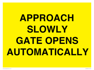 APPROACH SLOWLY GATE OPENS AUTOMATICALLY